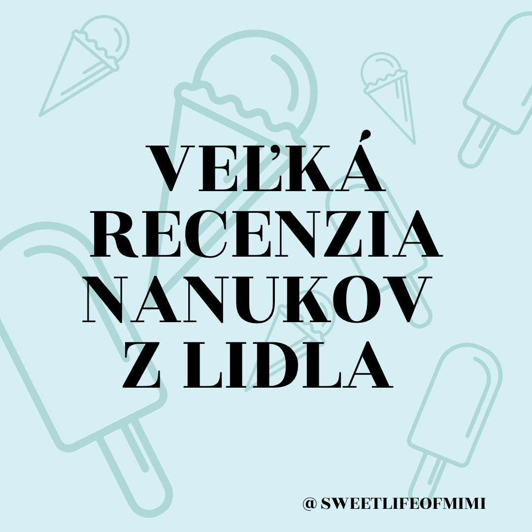 Veľká recenzia Lidl nanukov 2/3 | sweetlifeofmimi.sk