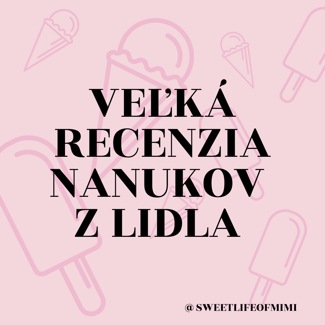 Veľká recenzia Lidl nanukov 3/3 | sweetlifeofmimi.sk